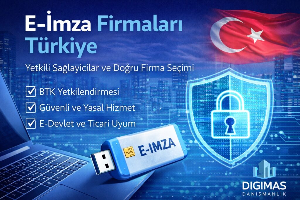 E-İmza Firmaları Türkiye | Yetkili Sağlayıcılar ve Doğru Firma Seçimi